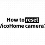 How to reset VicoHome camera_