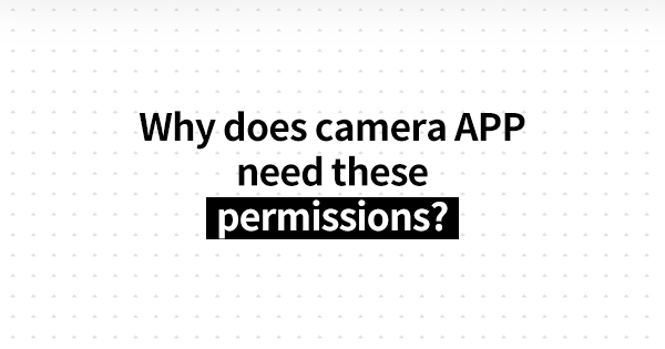 Why does camera APP need these permissions