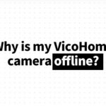 Why is my VicoHome camera offline_